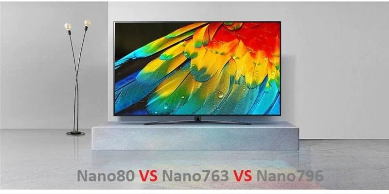 بهترین تلویزیون 75 اینچ ال جی 2022 نانوسل، مقایسه تلویزیون ال جی Nano80 با Nano763 یا Nano796