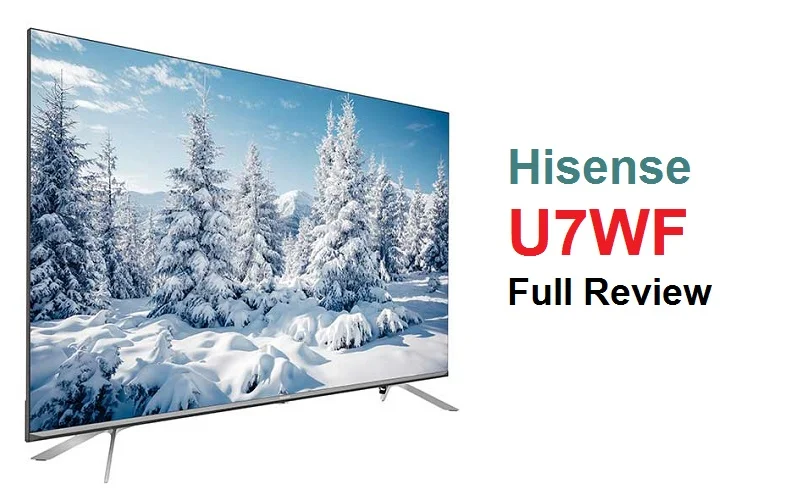 تحلیل و بررسی تلویزیون هایسنس U7WF